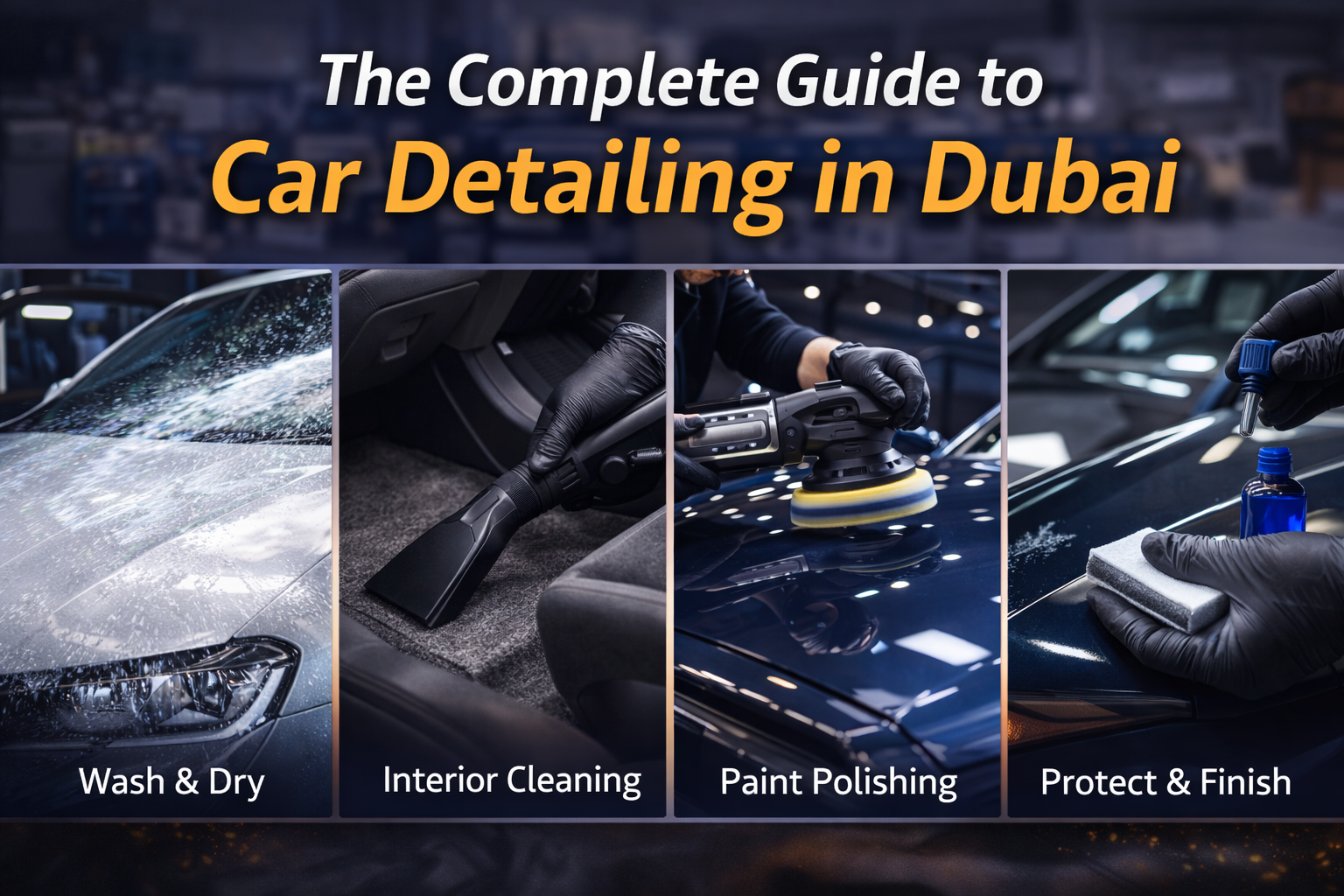 The Complete Guide to Car Detailing in Dubai